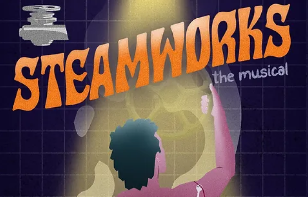 Steamworks the Musical – Hot Tix